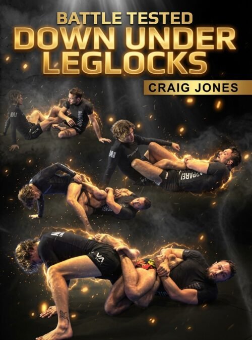Battle Tested Down Under Leglocks By Craig Jones