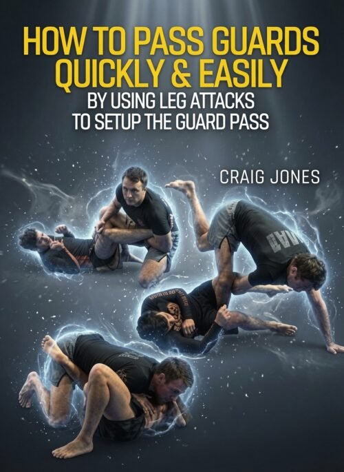 How To Pass Guards Quickly And Easily Using Leg Attacks By Craig Jones