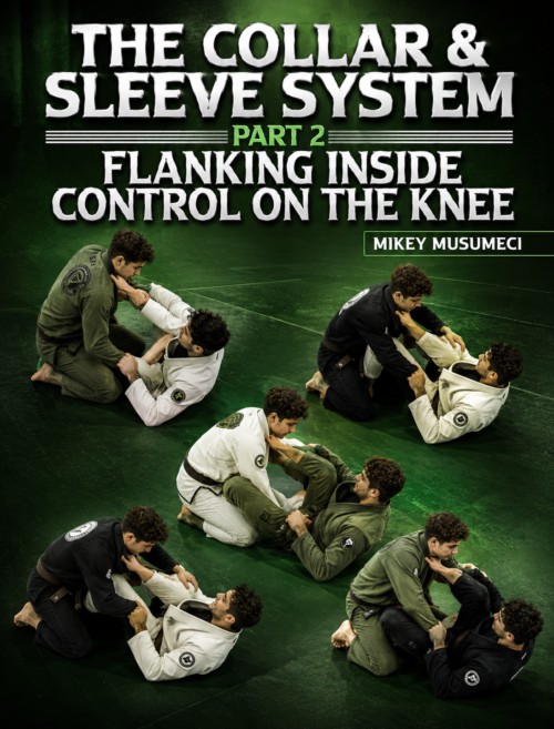 The Collar and Sleeve System Part 2 Flanking Inside Control On The Knee By Mikey Musumeci