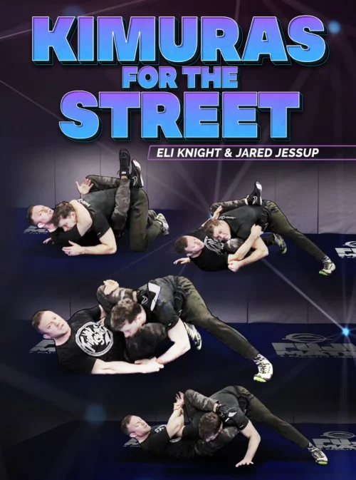 Kimuras For The Street by Eli Knight & Jared Jessup